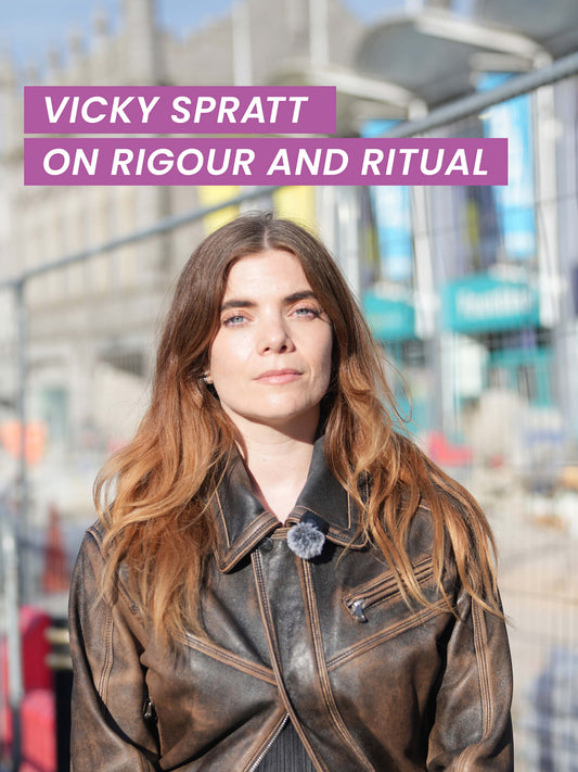 Vicky Spratt On Rigour And Ritual